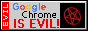 A button that says 'Google Chrome is EVIL!' with a spinning red pentagram on the right side.