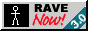 A button that says 'Rave NOW' with an animated stick figure dancing.